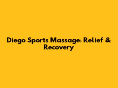 Diego Sports Massage: Relief & Recovery