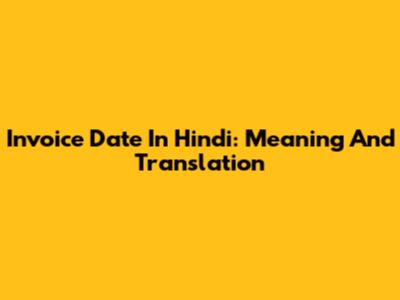 Invoice Date In Hindi: Meaning And Translation