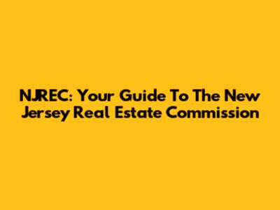 NJREC: Your Guide To The New Jersey Real Estate Commission