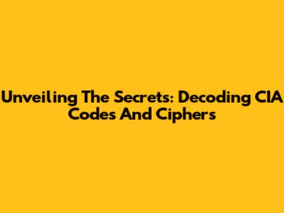 Unveiling The Secrets: Decoding CIA Codes And Ciphers
